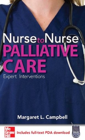 Nurse to Nurse Palliative Care Margaret L. Campbell Nurse to Nurse Palliative Care Margaret L. Campbell