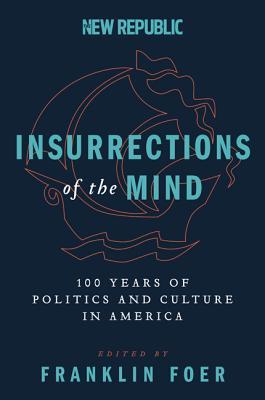 insurrections of the mind: 100 years of politics and culture in