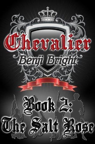 Chevalier Book 2: The Salt Rose Benji Bright Chevalier Book 2: The Salt Rose Benji Bright