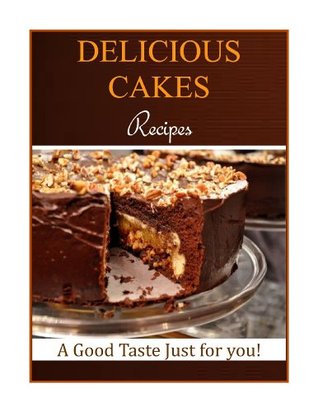 DELICIOUS CAKES RECIPES (HEALTHY LIVING Book 1) Vanessa Hall DELICIOUS CAKES RECIPES (HEALTHY LIVING Book 1) Vanessa Hall