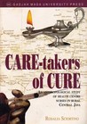 Care-takers of Cure: An Anthropological Study of Health Centre Nurses in Rural Central Java Care-takers of Cure: An Anthropological Study of Health Centre Nurses in Rural Central Java