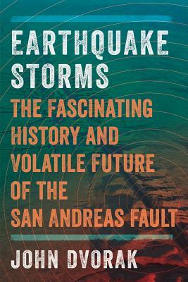 The Fascinating History and Volatile Future of the San Andreas Fault - John Dvorak