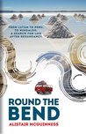 Round the Bend: From Luton to Peru to Ningaloo, a Search for Life After Redundancy