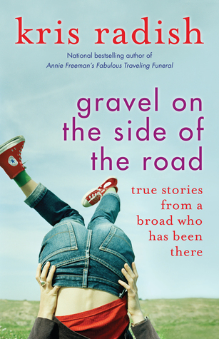 Gravel on the Side of the Road-True Stories From A Broad Who Has Been There