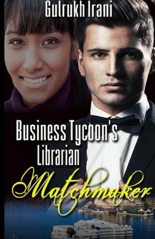 Business Tycoons Librarian Matchmaker Gulrukh Irani Business Tycoons Librarian Matchmaker Gulrukh Irani