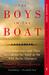 The Boys in the Boat: Nine Americans and Their Epic Quest for Gold at the 1936 Berlin Olympics