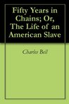 Fifty Years in Chains; Or, The Life of an American Slave