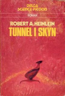 Tunnel i skyn Robert A. Heinlein Tunnel i skyn Robert A. Heinlein