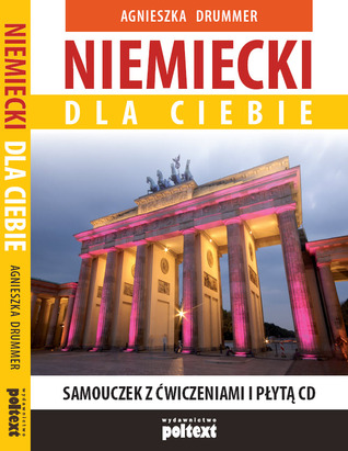 Niemiecki dla Ciebie. Samouczek z ćwiczeniami i płytą CD Agnieszka Drummer Niemiecki dla Ciebie. Samouczek z ćwiczeniami i płytą CD Agnieszka Drummer