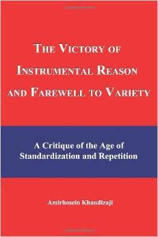 The Victory of Instrumental Reason and Farewell to Variety Amirhosein Khandizaji The Victory of Instrumental Reason and Farewell to Variety Amirhosein Khandizaji