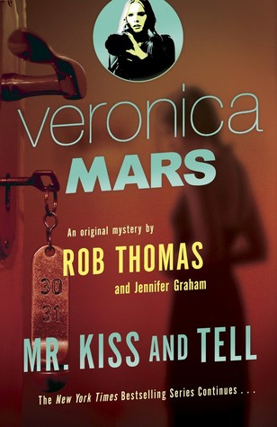 Mr. Kiss and Tell (Veronica Mars, #2)