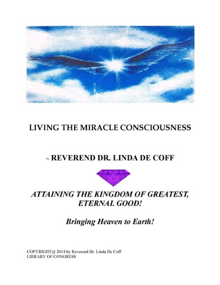 LIVING THE MIRACLE CONSCIOUSNESS, Attaining the Kingdom of Gr... by Linda De Coff