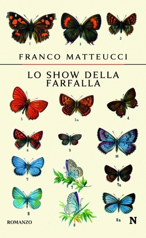 Lo show della farfalla Franco Matteucci Lo show della farfalla Franco Matteucci