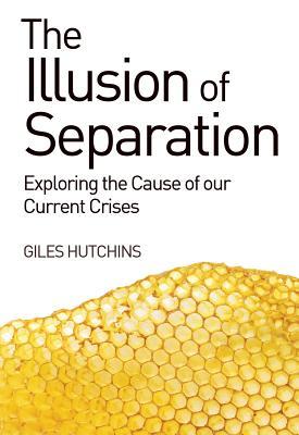 the illusion of separation: exploring the cause of our current