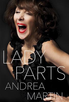 lady parts by andrea martin — reviews, discussion, bookclubs