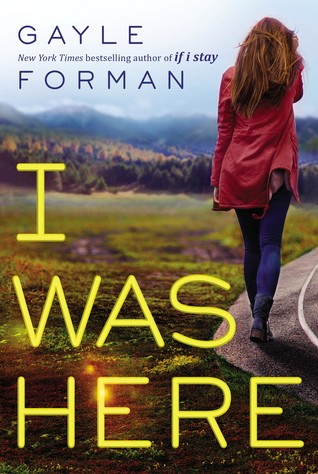 I Was Here by Gayle Forman