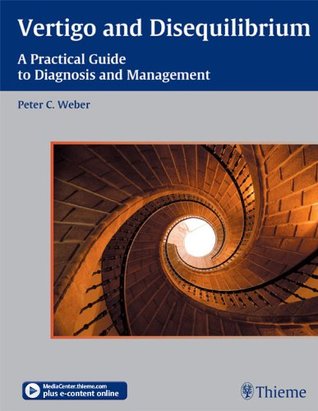 Vertigo and Disequilibrium/ Book & DVD: A Practical Guide to Diagnosis and Management Peter Weber Vertigo and Disequilibrium/ Book & DVD: A Practical Guide to Diagnosis and Management Peter Weber