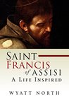 Saint Francis of Assisi: A Life Inspired