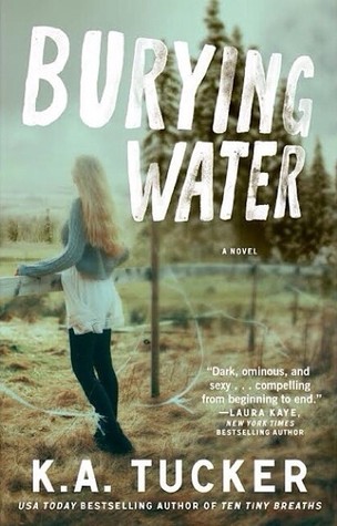 Blog Tour: Burying Water by K.A. Tucker | Review + Excerpt + Giveaway