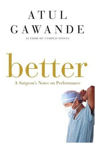 A Surgeon's Notes on Performance  - Atul Gawande
