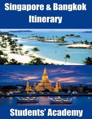 Singapore & Bangkok Itinerary Students Academy Singapore & Bangkok Itinerary Students Academy