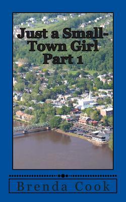 Just a Small-Town Girl Brenda Cook Just a Small-Town Girl Brenda Cook