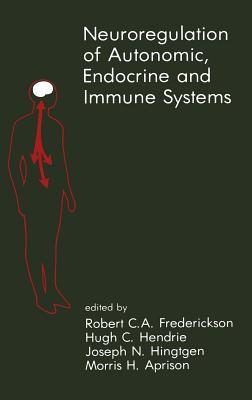 Neuroregulation of Autonomic, Endocrine and Immune Systems: New Concepts of Regulation of Autonomic, Neuroendocrine and Immune Systems Frederickson Neuroregulation of Autonomic, Endocrine and Immune Systems: New Concepts of Regulation of Autonomic, Neuroendocrine and Immune Systems Frederickson