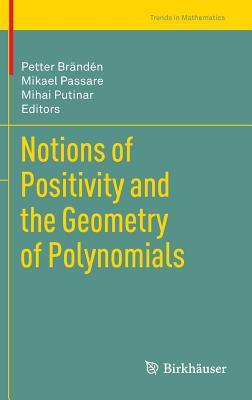 Notions of Positivity and the Geometry of Polynomials Petter Br Nd N. Notions of Positivity and the Geometry of Polynomials Petter Br Nd N.