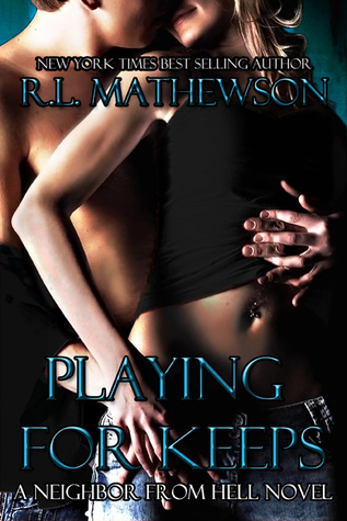 Playing for Keeps (Neighbor from Hell, #1)