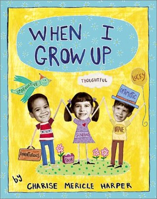 When I Grow Up Charise Mericle Harper When I Grow Up Charise Mericle Harper
