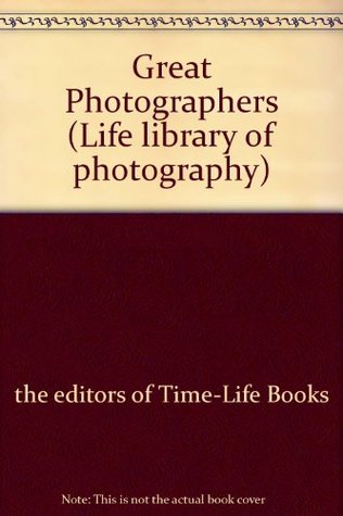 Great Photographers 1840 - 1960 The Editors of Time-Life Books Great Photographers 1840 - 1960 The Editors of Time-Life Books