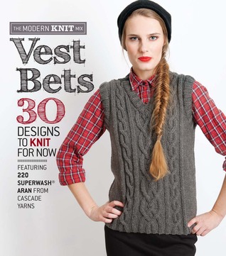 Vest Bets: 30 Designs to Knit for Now Featuring 220 Superwash® Aran from Cascade Yarns