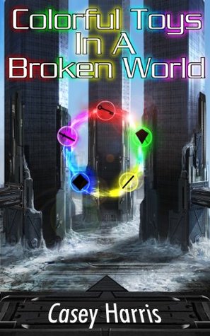 Colorful Toys In A Broken World Casey Harris Colorful Toys In A Broken World Casey Harris