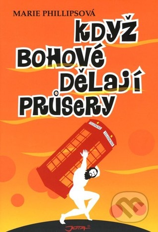 Když bohové dělají průsery Marie Phillips Když bohové dělají průsery Marie Phillips