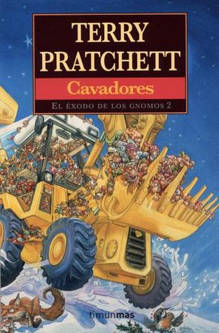 Cavadores (El éxodo de los gnomos, #2) Terry Pratchett Cavadores (El éxodo de los gnomos, #2) Terry Pratchett