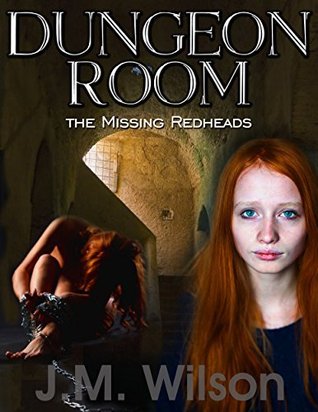Dungeon Room The Missing Redheads By J M Wilson