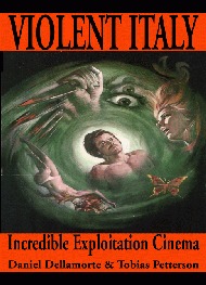 Violent Italy: Incredible Exploitation Cinema Daniel Dellamorte Violent Italy: Incredible Exploitation Cinema Daniel Dellamorte