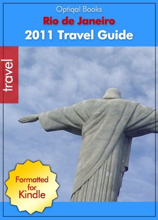 2011 - Rio de Janeiro Brazil Illustrated City Travel Guide with Portuguese Phrasebook Optiqal Books 2011 - Rio de Janeiro Brazil Illustrated City Travel Guide with Portuguese Phrasebook Optiqal Books