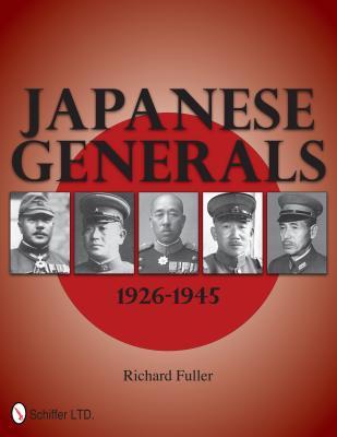 Japanese Generals: 1926-1945 Richard Fuller Japanese Generals: 1926-1945 Richard Fuller