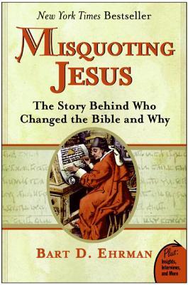 Book Review: Bart D. Ehrman’s Misquoting Jesus: The Story Behind Who Changed the Bible and Why