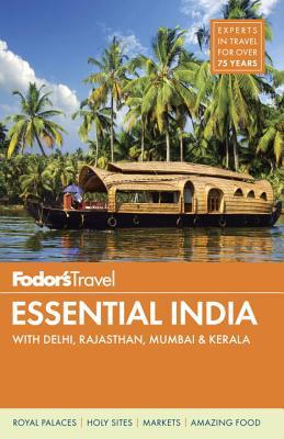 Fodors Essential India: with Delhi, Rajasthan, Mumbai & Kerala Fodors Travel Publications Inc. Fodors Essential India: with Delhi, Rajasthan, Mumbai & Kerala Fodors Travel Publications Inc.