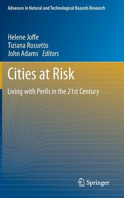 Cities at Risk: Living with Perils in the 21st Century Tiziana Rossetto Cities at Risk: Living with Perils in the 21st Century Tiziana Rossetto