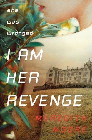 I AM HER REVENGE by Meredith Moore