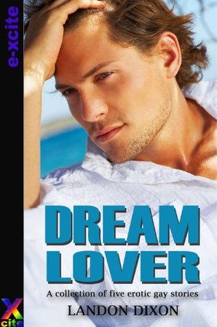 Dream Lover (Hot Tales of Gay Lust Book 1) Landon Dixon Dream Lover (Hot Tales of Gay Lust Book 1) Landon Dixon