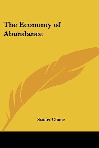 The Economy of Abundance Stuart Chase The Economy of Abundance Stuart Chase
