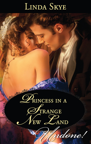 Princess In A Strange New Land Linda Skye Princess In A Strange New Land Linda Skye