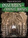 Ossuaries and Charnel Houses Ossuaries and Charnel Houses