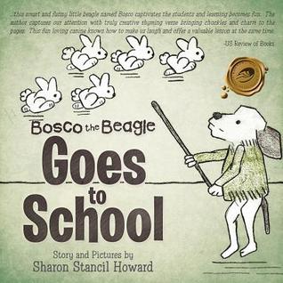 Bosco the Beagle Goes to School Sharon Stancil Howard Bosco the Beagle Goes to School Sharon Stancil Howard