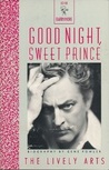 Good Night, Sweet Prince: The Life And Times Of John Barrymore