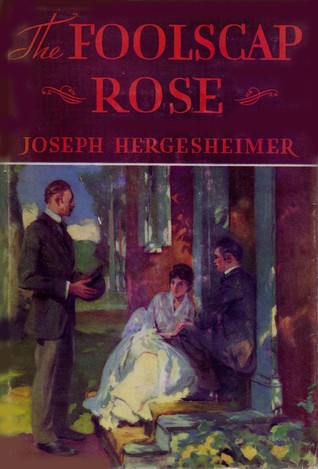 The Foolscap Rose Joseph Hergesheimer The Foolscap Rose Joseph Hergesheimer